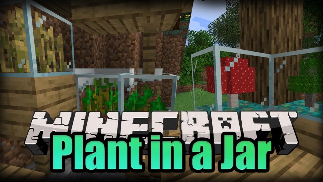 Мод Plant In a Jar 1.16.1 (Консервирование растений)