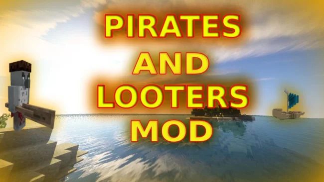 Мод на пиратов для Майнкрафт 1.16.5 / 1.15.2 (Pirates And Looters)